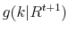  g(k\vert R^{t+1})