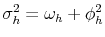 \sigma_{h}^{2}=\omega_{h}+\phi_{h}^{2}