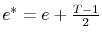  e^{\ast}=e+\frac{T-1}{2}