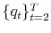  \{q_{t}\}_{t=2}^{T}