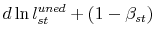 \displaystyle d \ln l^{uned}_{st} + (1 - \beta_{st})