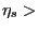 $ \eta_{s}>$
