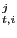 $ _{t,i}^{j}$