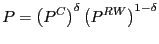 $\displaystyle P=\left( P^{C}\right) ^{\delta}\left( P^{RW}\right) ^{1-\delta}
$
