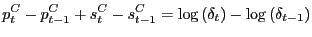 $\displaystyle p_{t}^{C}-p_{t-1}^{C}+s_{t}^{C}-s_{t-1}^{C}=\log\left( \delta_{t}\right)
-\log\left( \delta_{t-1}\right)
$