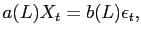 $\displaystyle a(L) X_{t} = b(L) \epsilon_{t},$