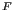 $ ^{F}$