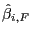$ \hat{\beta} _{i,F}$