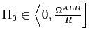$ \Pi_{0}\in\left\langle 0,\frac{\Omega^{ALB}}{R}\right] $