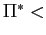$ \Pi^{\ast}<$