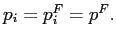$ p_{i}=p_{i}^{F}=p^{F}.$