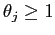 $ \theta_{j}\geq1$