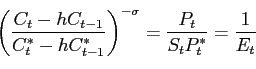 \begin{displaymath} \left( \frac{C_{t}-hC_{t-1}}{C_{t}^{\ast }-hC_{t-1}^{\ast }}... ...) ^{-\sigma }=\frac{P_{t}}{S_{t}P_{t}^{\ast }}=\frac{1}{E_{t}} \end{displaymath}