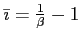 $\bar{\imath}=\frac{1}{\beta }-1$