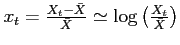 $x_{t}=\frac{X_{t}-\bar{X}}{\bar{X}}\simeq \log \left( \frac{X_{t}}{\bar{X}}\right) $