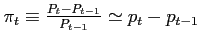 $\pi _{t}\equiv\frac{P_{t}-P_{t-1}}{P_{t-1} }\simeq p_{t}-p_{t-1}$