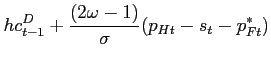 $\displaystyle hc^D_{t-1}+\frac{(2\omega-1)}{\sigma}(p_{Ht}-s_t-p^*_{Ft})$