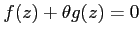 $f(z)+\theta g(z)=0$