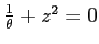$\frac{1}{\theta }+z^{2}=0$