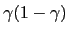 $ \gamma(1-\gamma)$