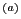 $ ^{(a)}$