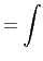 $\displaystyle =\int$