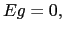 $ Eg=0,$
