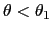 $ \theta<\theta_{1}$