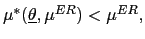 $ \mu^{\ast}(\underline {\theta},\mu^{ER})<\mu^{ER},$