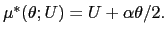 $ \mu^{\ast}(\theta;U)=U+\alpha\theta/2.$