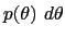$\displaystyle p(\theta)~d\theta $