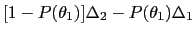 $ [1-P(\theta_{1})]\Delta_{2}-P(\theta_{1})\Delta_{1}$