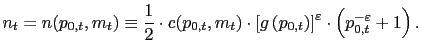 $\displaystyle n_{t}=n(p_{0,t},m_{t})\equiv\frac{1}{2}\cdot c(p_{0,t},m_{t})\cdo... ...t}\right) \right] ^{\varepsilon}\cdot\left( p_{0,t} ^{-\varepsilon}+1\right) . $