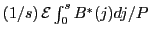 $ \left( 1/s\right) \mathcal{E}\int_{0}^{s}B^{\ast}(j)dj/P$