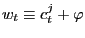 $\displaystyle w_{t}\equiv c_{t}^{j}+\varphi$