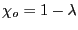 $ \chi_{o}=1-\lambda$