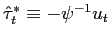 $ \hat{\tau}_{t}^{\ast}\equiv-\psi^{-1}u_{t}$
