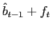 $ \hat{b}_{t-1}+f_{t}$