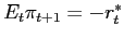 $ E_{t}\pi_{t+1}=-r_{t}^{*}$