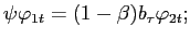 $\displaystyle \psi\varphi_{1t}=(1-\beta)b_{\tau}\varphi_{2t};$