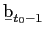 $ \b{b}_{t_{0}-1}$