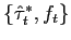 $ \{\hat{\tau}_{t}^{*},f_{t}\}$