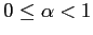 $ 0\leq\alpha<1$