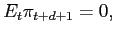 $ E_{t}\pi_{t+d+1}=0,$