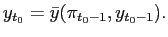 $\displaystyle y_{t_{0}}=\bar{y}(\pi_{t_{0}-1},y_{t_{0}-1}).$