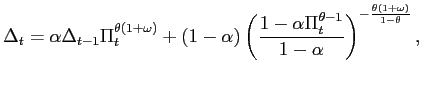 $\displaystyle \Delta_{t}=\alpha{\Delta_{t-1}}\Pi_{t}^{\theta(1+\omega)}+(1-\alp... ...pha\Pi_{t}^{\theta-1}}{1-\alpha}\right) ^{-\frac{\theta(1+\omega )}{1-\theta}},$