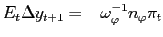 $\displaystyle E_{t}\Delta y_{t+1}=-\omega_{\varphi}^{-1}n_{\varphi}\pi_{t} $