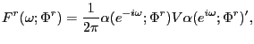 $\displaystyle F^{r}(\omega;\Phi^{r})=\frac{1}{2\pi}\alpha(e^{-i\omega};\Phi^{r} )V\alpha(e^{i\omega};\Phi^{r})^{\prime}, $