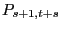 $ P_{s+1,t+s}$