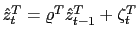 $ \hat{z}_{t}^{T}=\varrho^{T}\hat{z}_{t-1}^{T}+\zeta_{t}^{T} $